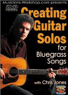 Creating Guitar Solos for Bluegrass Songs with Chris Jones